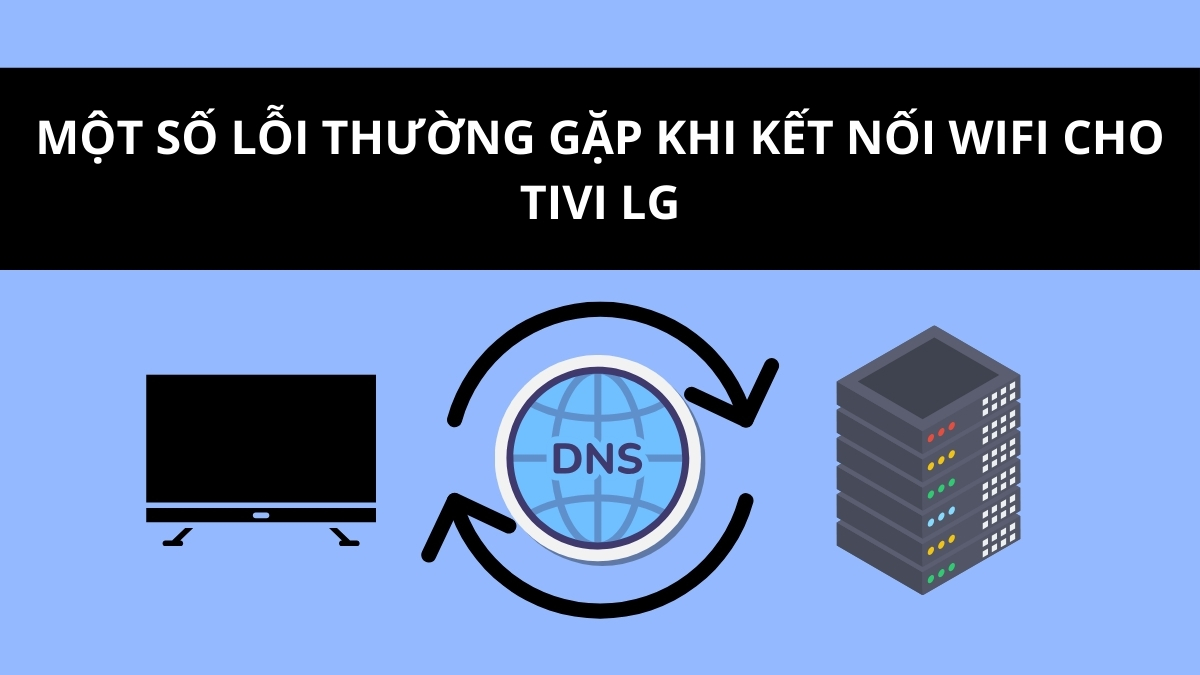 Tivi LG kết nối WiFi nhưng không vào được mạng