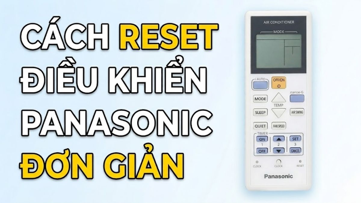 Cách reset điều khiển điều hòa Panasonic đơn giản ai cũng làm được
