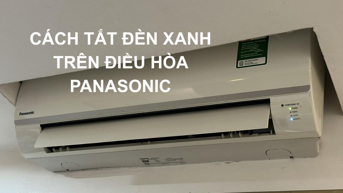 Hướng dẫn cách tắt đèn xanh trên điều hòa Panasonic cực đơn giản