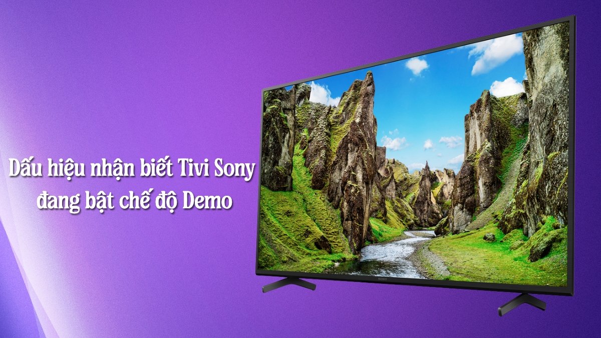 Dấu hiệu nhận biết Tivi Sony đang bật chế độ Demo