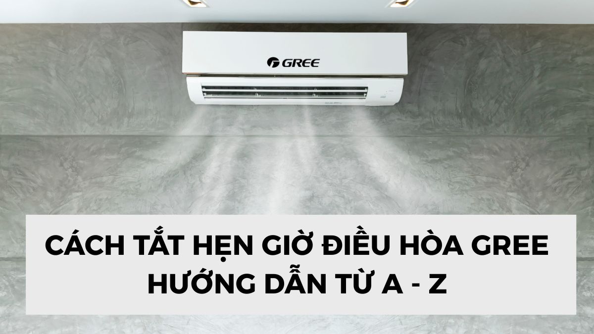 Cách tắt hẹn giờ điều hòa Gree: Hướng dẫn từ A - Z