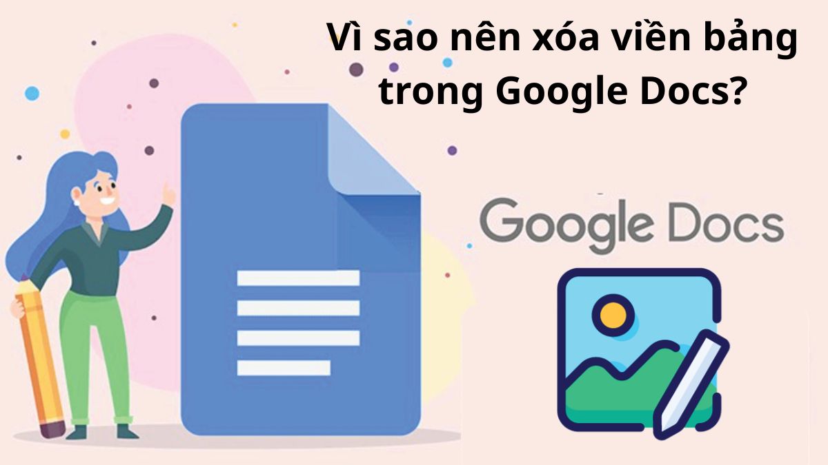 Lý giải nguyên nhân nên xóa viền bảng trong Google Docs
