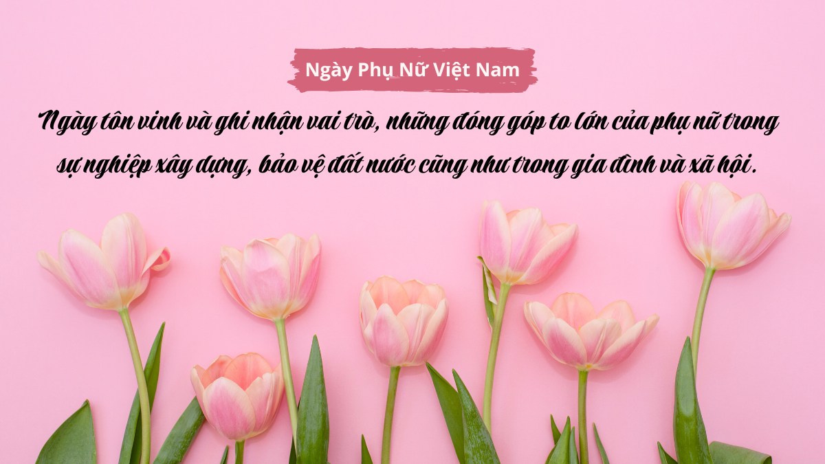 20/10 là ngày tri ân, tôn vinh vẻ đẹp phụ nữ Việt