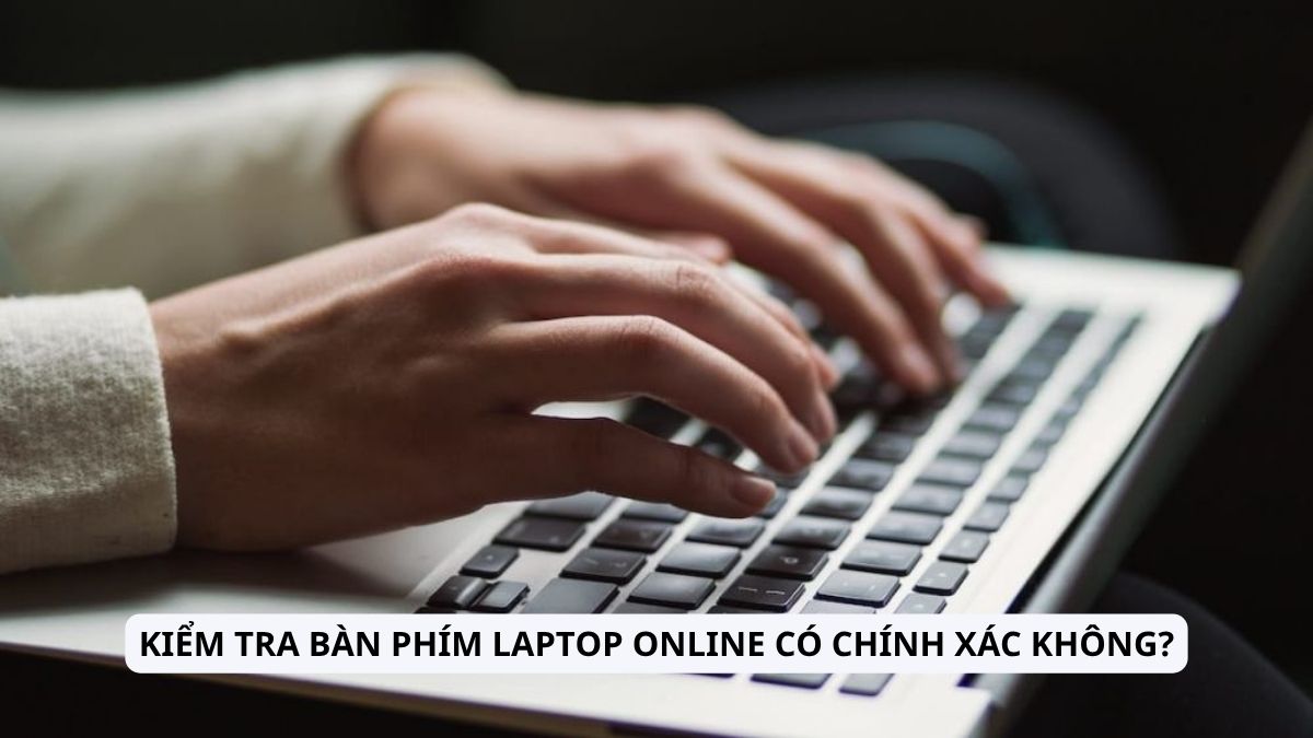 Kiểm tra bàn phím laptop online có chính xác không?