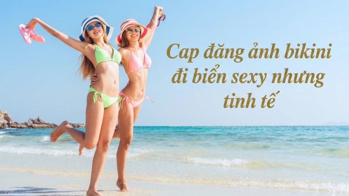 Cap đăng ảnh bikini đi biển sexy nhưng tinh tế