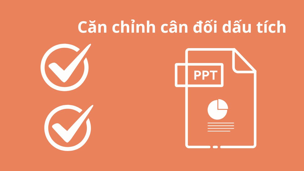 Căn chỉnh cân đối khi chèn dấu tick trong PPT