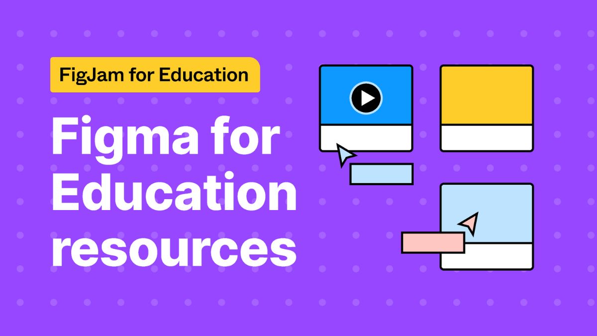 Figma Education app hỗ trợ sáng tạo trong lĩnh vực UX/UI