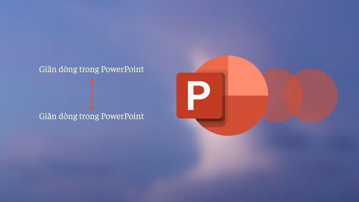 Vì sao nên giãn dòng trong PowerPoint?