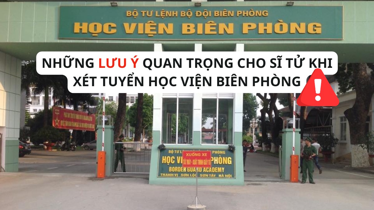 Lưu ý quan trọng khi xét tuyển vào học viện Biên Phòng