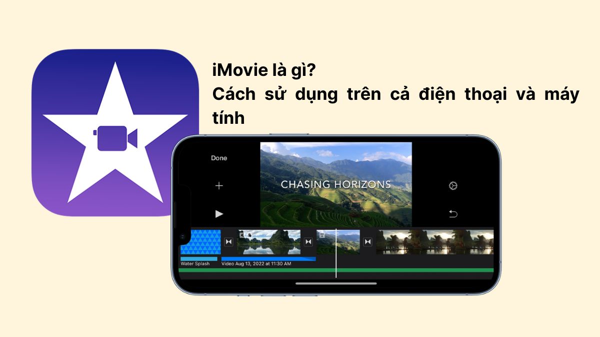 iMovie là gì? Cách sử dụng trên cả điện thoại và máy tính