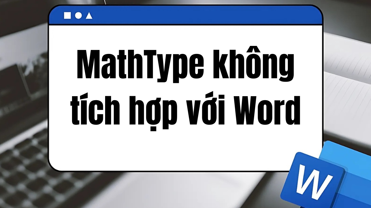 MathType không được tích hợp với Word