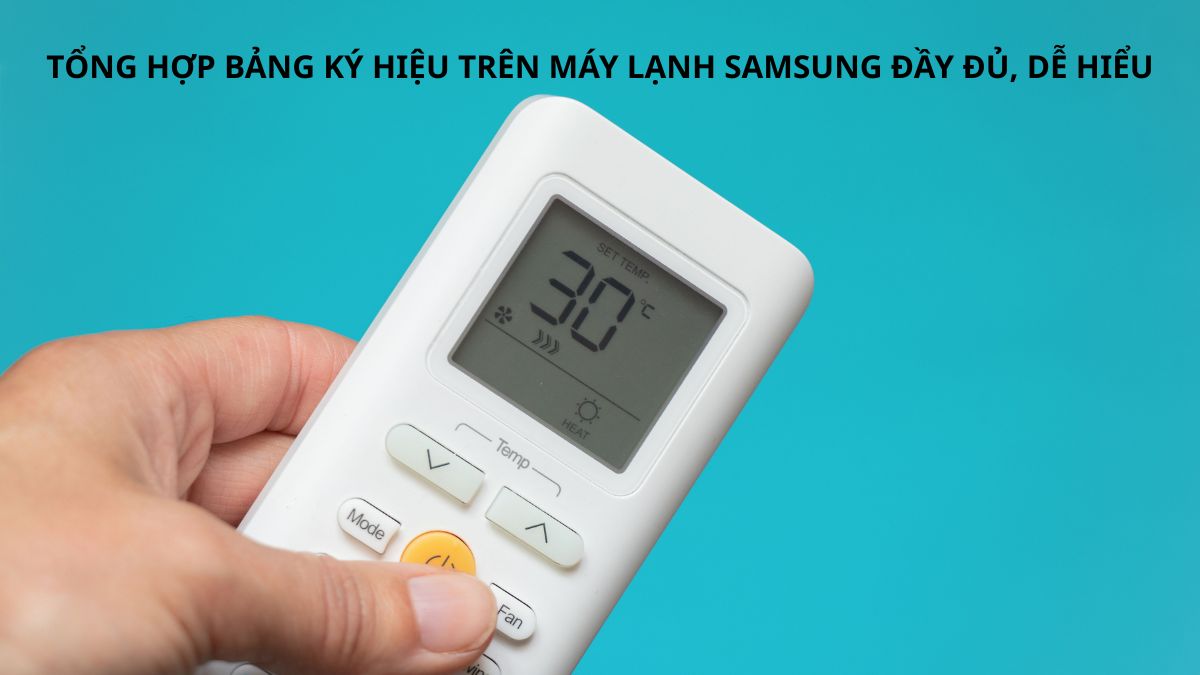 Tổng hợp bảng ký hiệu trên máy lạnh Samsung đầy đủ, dễ hiểu