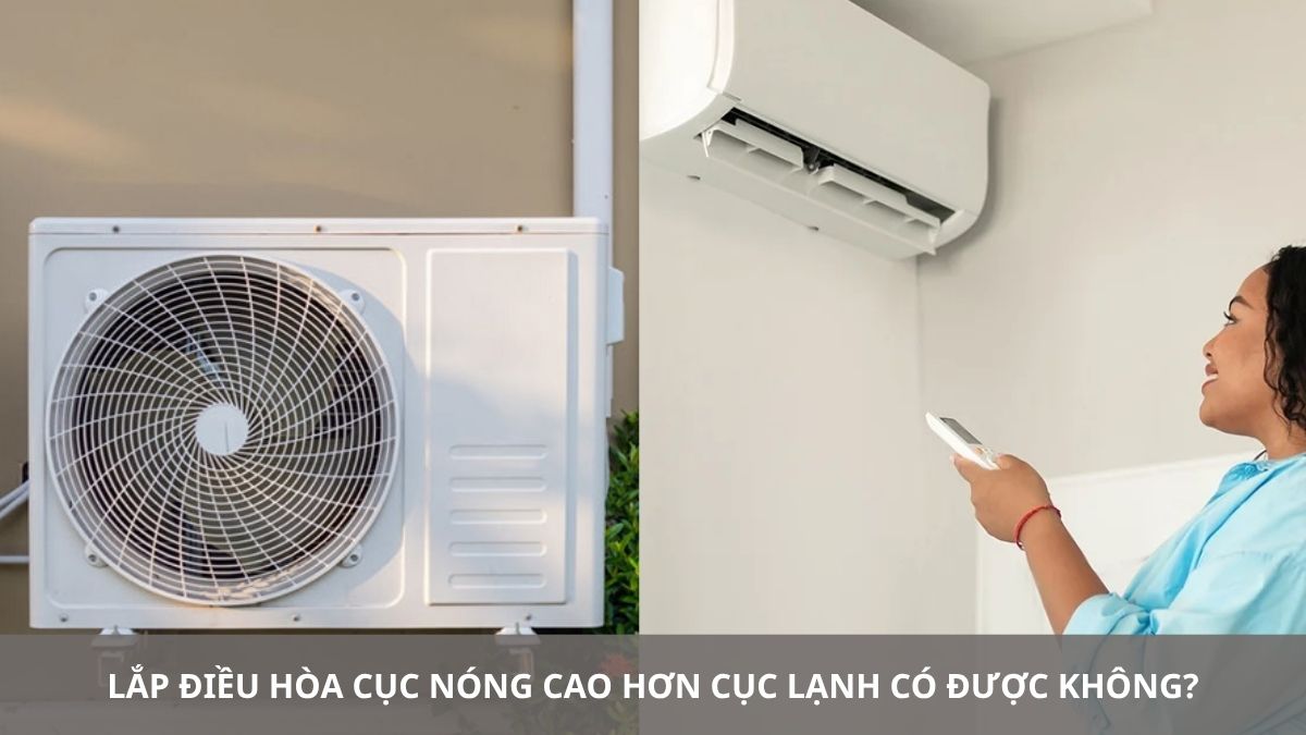 Lắp điều hòa cục nóng cao hơn cục lạnh có được không?