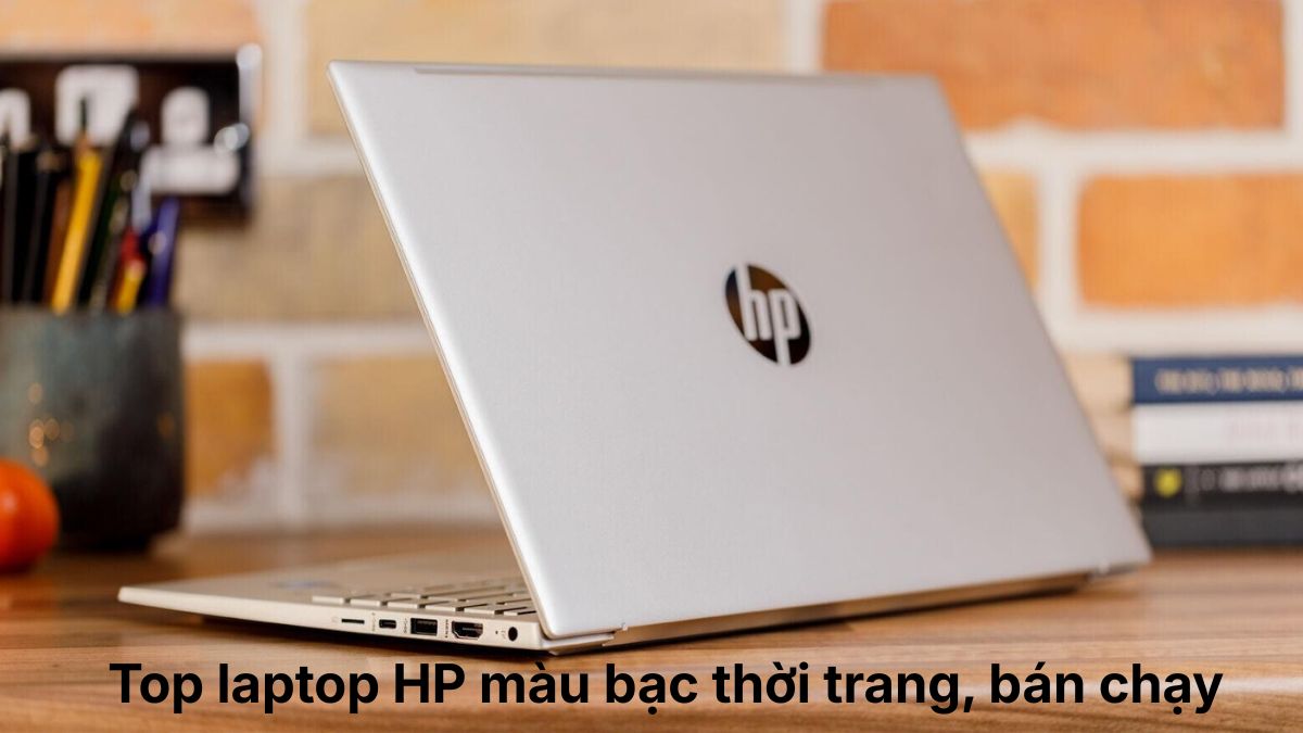 Top laptop HP màu bạc thời trang, bán chạy năm 2026