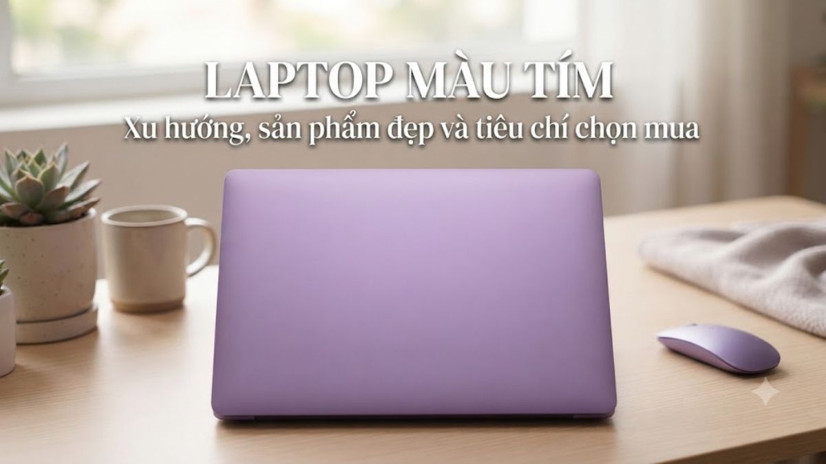 Danh sách các mẫu laptop màu tím sang trọng, đáng mua năm 2026