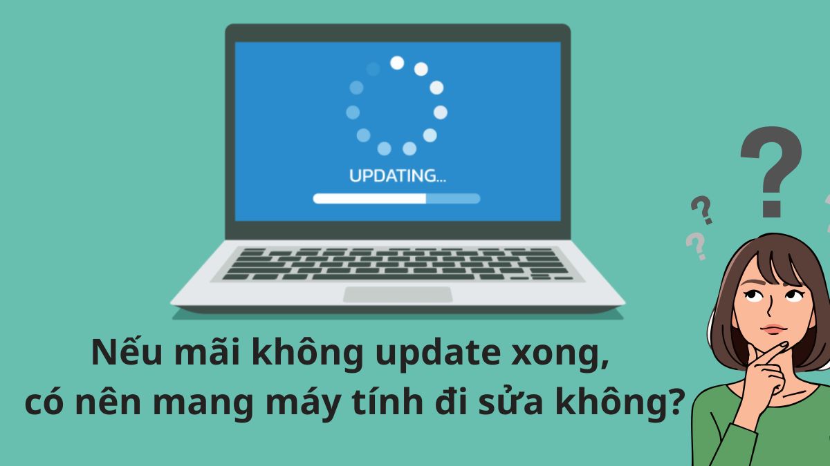 Nên mang máy tính đi sửa nếu mãi không update xong