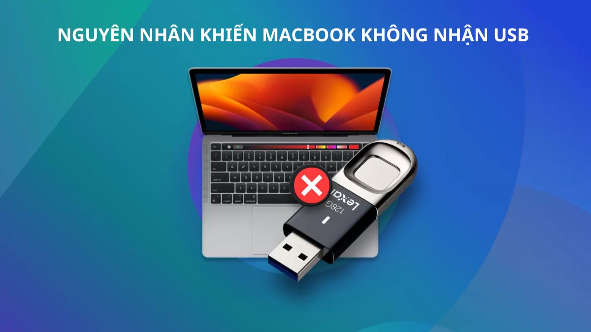 Nguyên nhân khiến MacBook không nhận USB