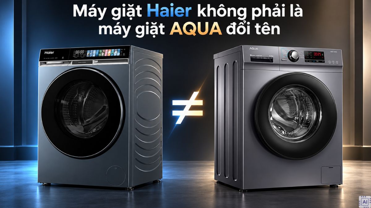 Sự thật máy giặt Haier: Có phải là Aqua đổi tên?