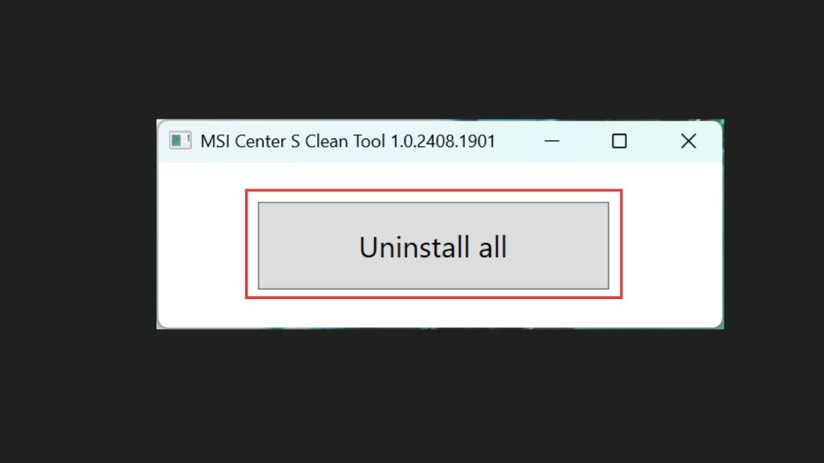 Cách gỡ cài đặt sạch bằng MSI Center Clean Tool