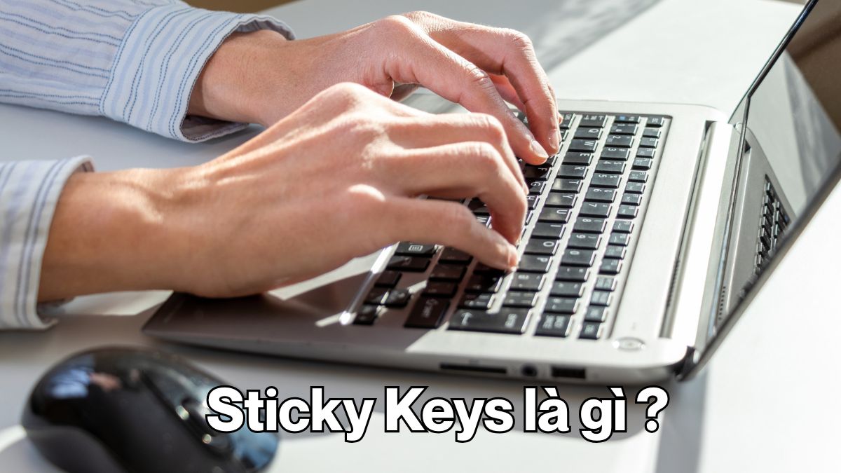 Sticky Keys giúp thực hiện các tổ hợp phím dễ dàng