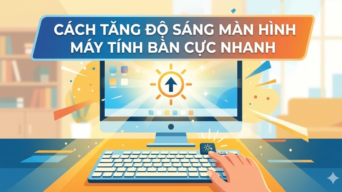 Cách tăng độ sáng màn hình máy tính bàn cực nhanh