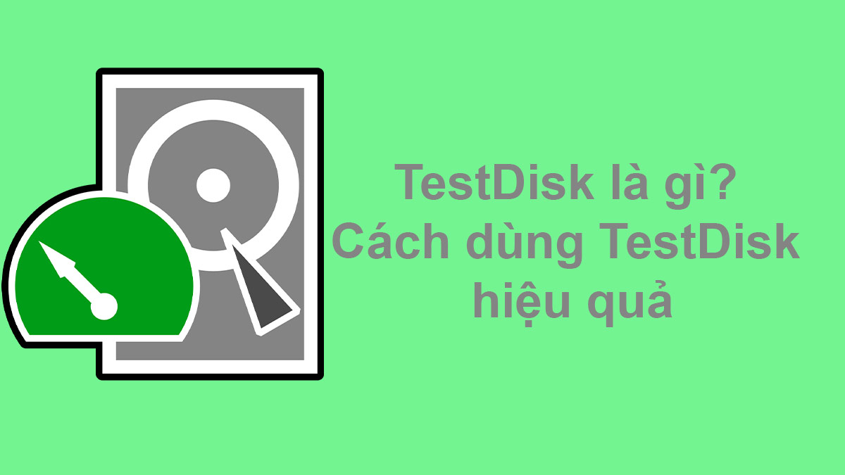 TestDisk là gì? Cách dùng TestDisk để cứu dữ liệu hiệu quả