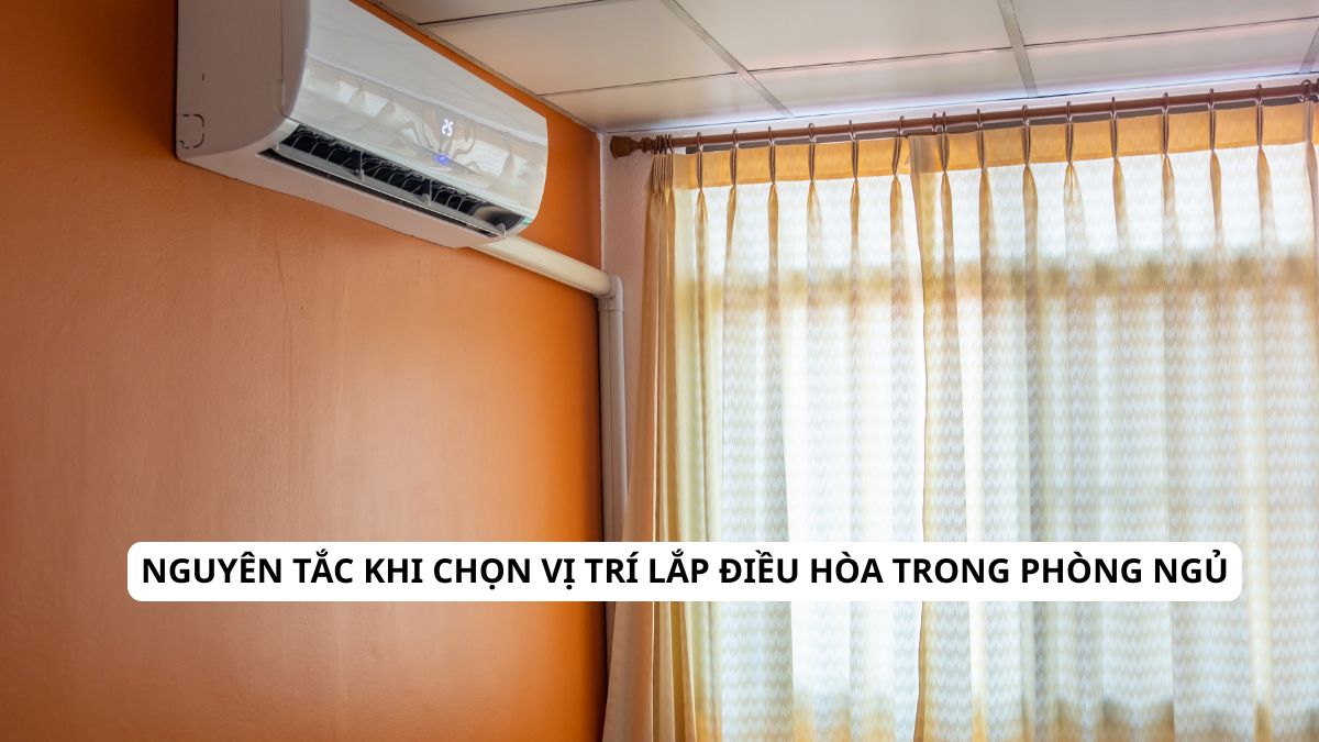 Nguyên tắc khi chọn vị trí lắp điều hòa trong phòng ngủ