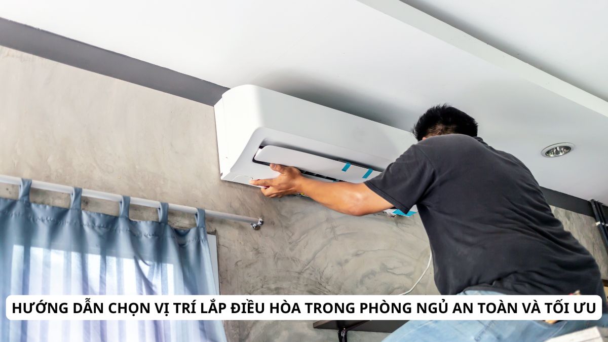 Cách chọn vị trí lắp điều hòa trong phòng ngủ an toàn & tối ưu