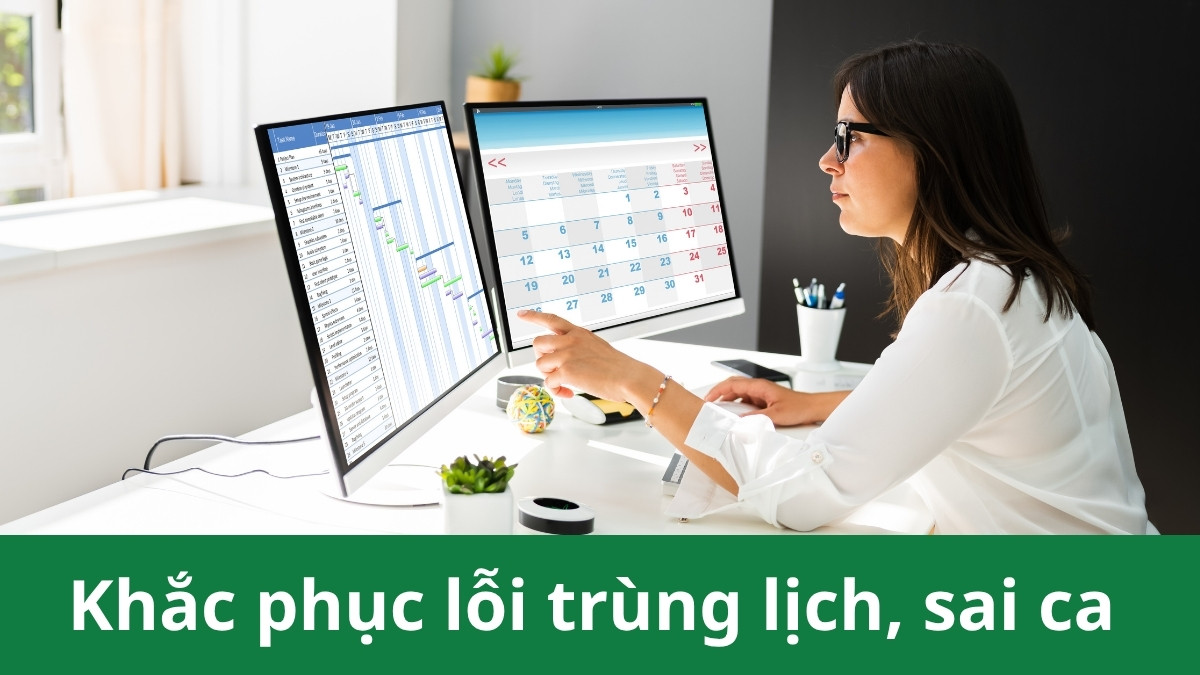 Lỗi trùng lịch, sai ca khi sắp xếp lịch làm việc trên Excel