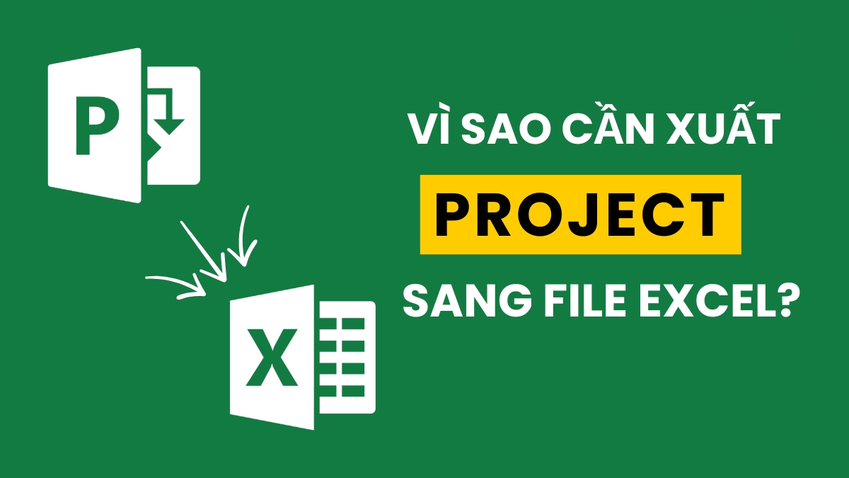 Xuất project sang Excel giúp thuận tiện khi chia sẻ và báo cáo