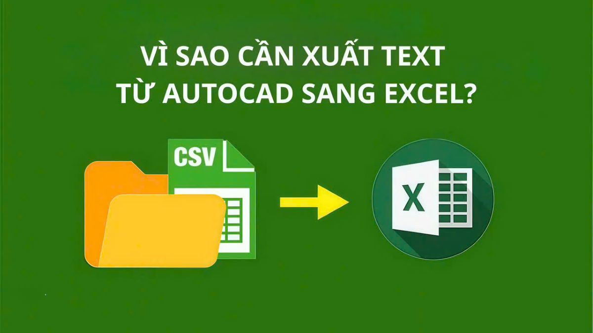 Lý giải nguyên nhân cần xuất text từ AutoCAD sang Excel