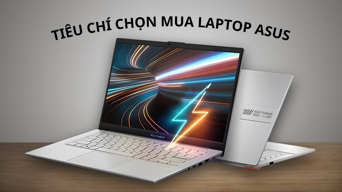 Tiêu chí khi chọn mua các dòng laptop Asus