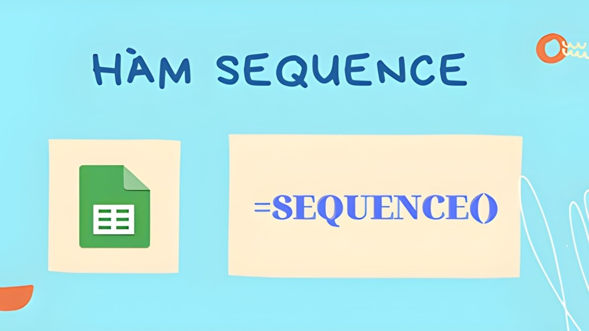 Hàm SEQUENCE trong Google Sheet giúp tự động tạo dãy số theo quy luật xác định.