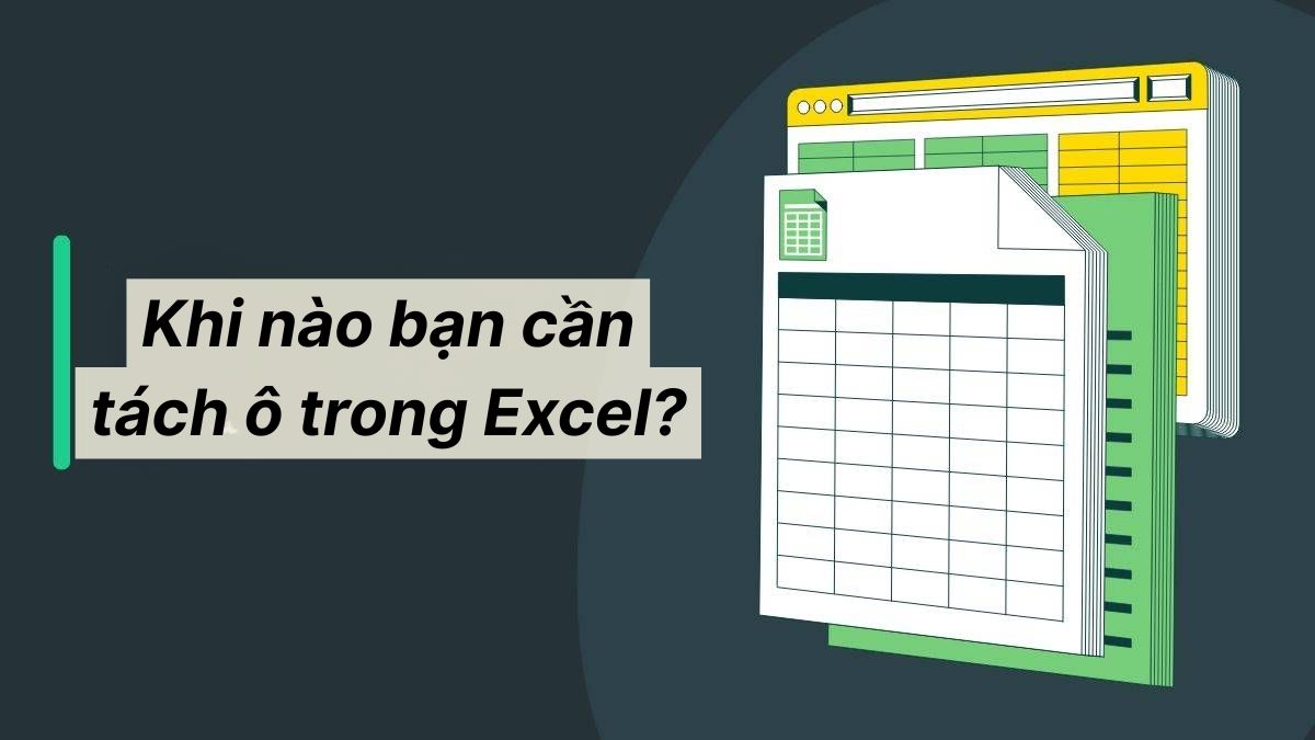Khi nào bạn cần tách ô trong Excel?
