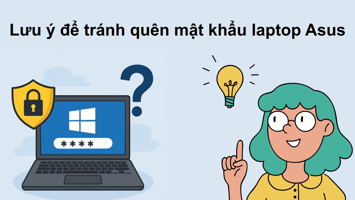 Lưu ý để tránh quên mật khẩu laptop Asus