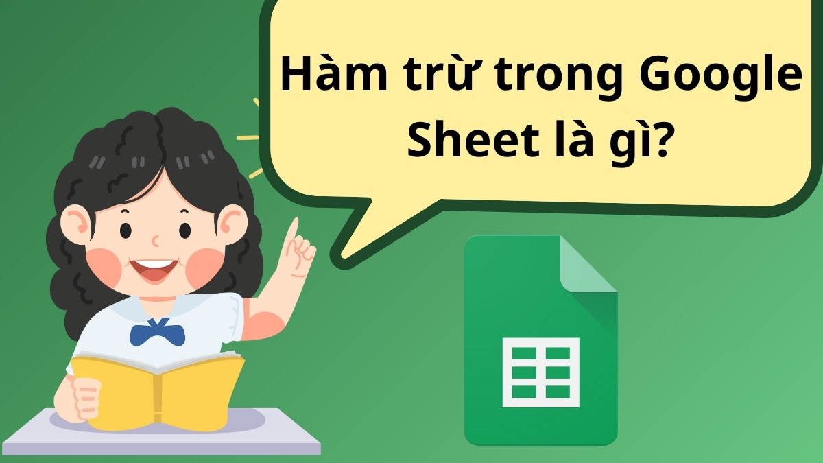 Hàm trừ trong Google Sheet là hàm dùng để tính toán nhanh hiệu giữa hai ô, hai cột hoặc hai giá trị