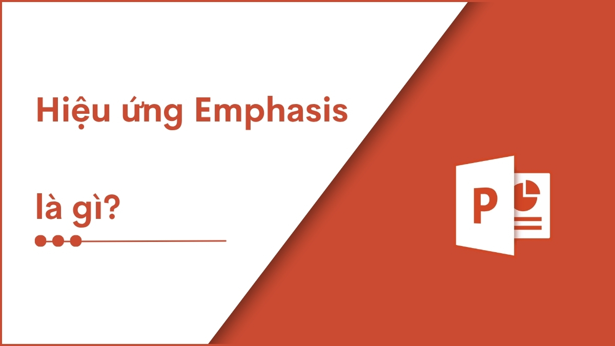 Hiệu ứng Emphasis trong PowerPoint là một nhóm các hiệu ứng chuyển động