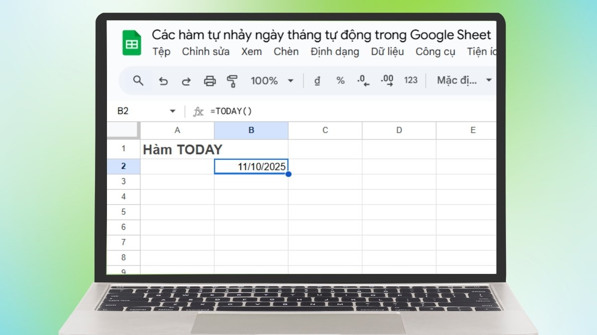 Hàm TODAY tự nhảy ngày tháng trong Google Sheet