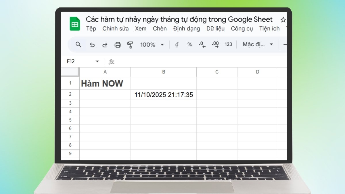 Hàm NOW tự nhảy ngày tháng trong Google Sheet