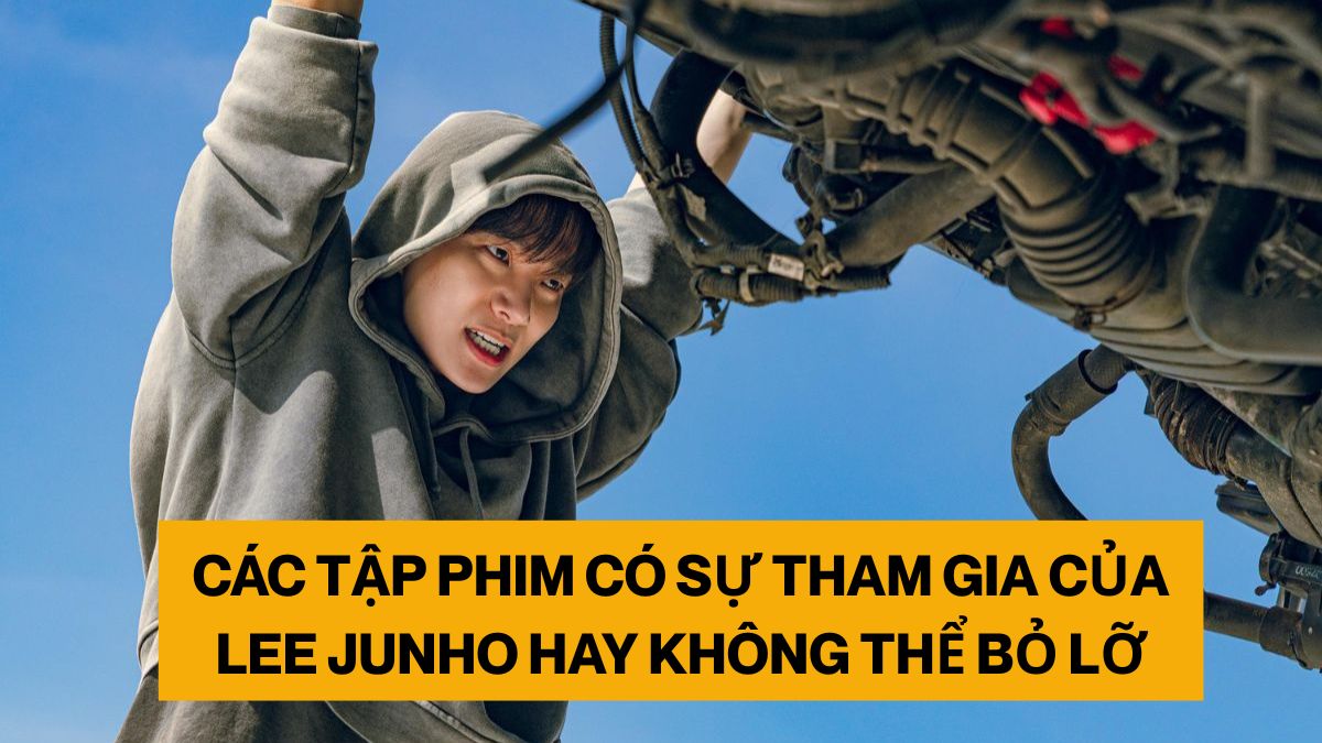 Các tập phim có sự tham gia của Lee Junho hay không thể bỏ lỡ