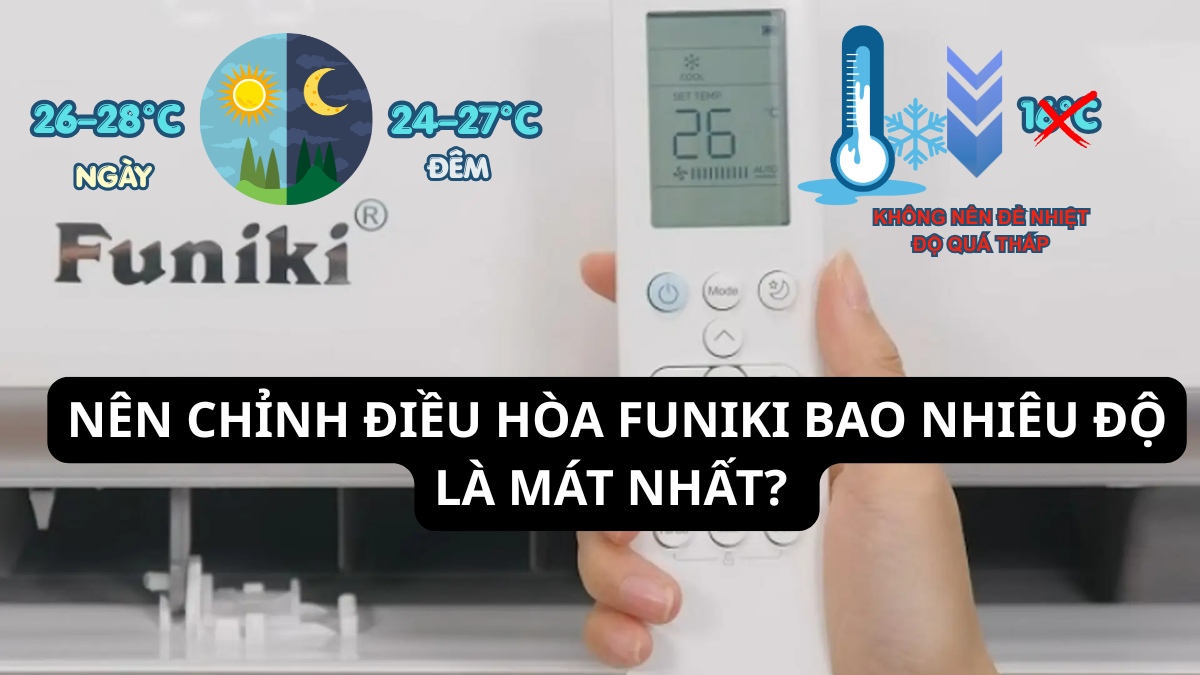 Nên chỉnh điều hòa Funiki bao nhiêu độ là mát nhất? 