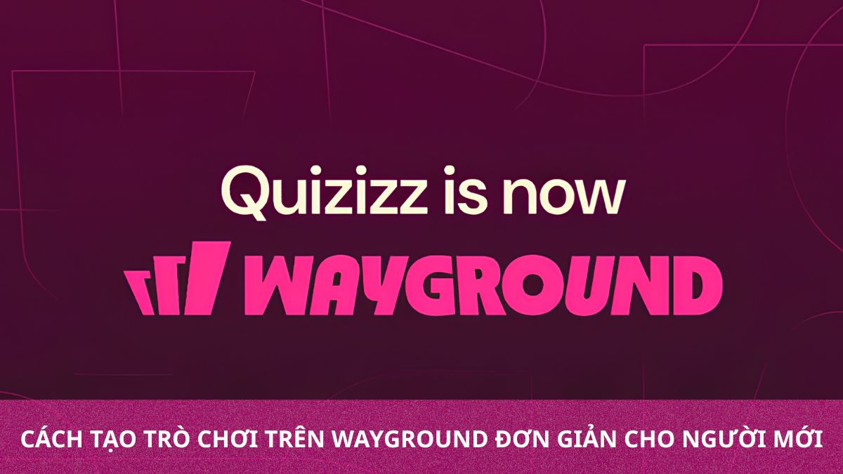 Cách tạo trò chơi trên Wayground đơn giản cho người mới