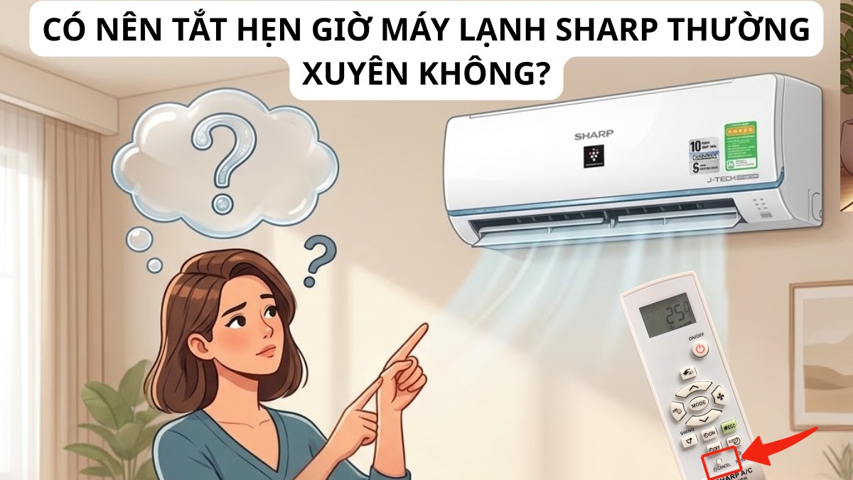 Có nên tắt hẹn giờ máy lạnh Sharp thường xuyên không?