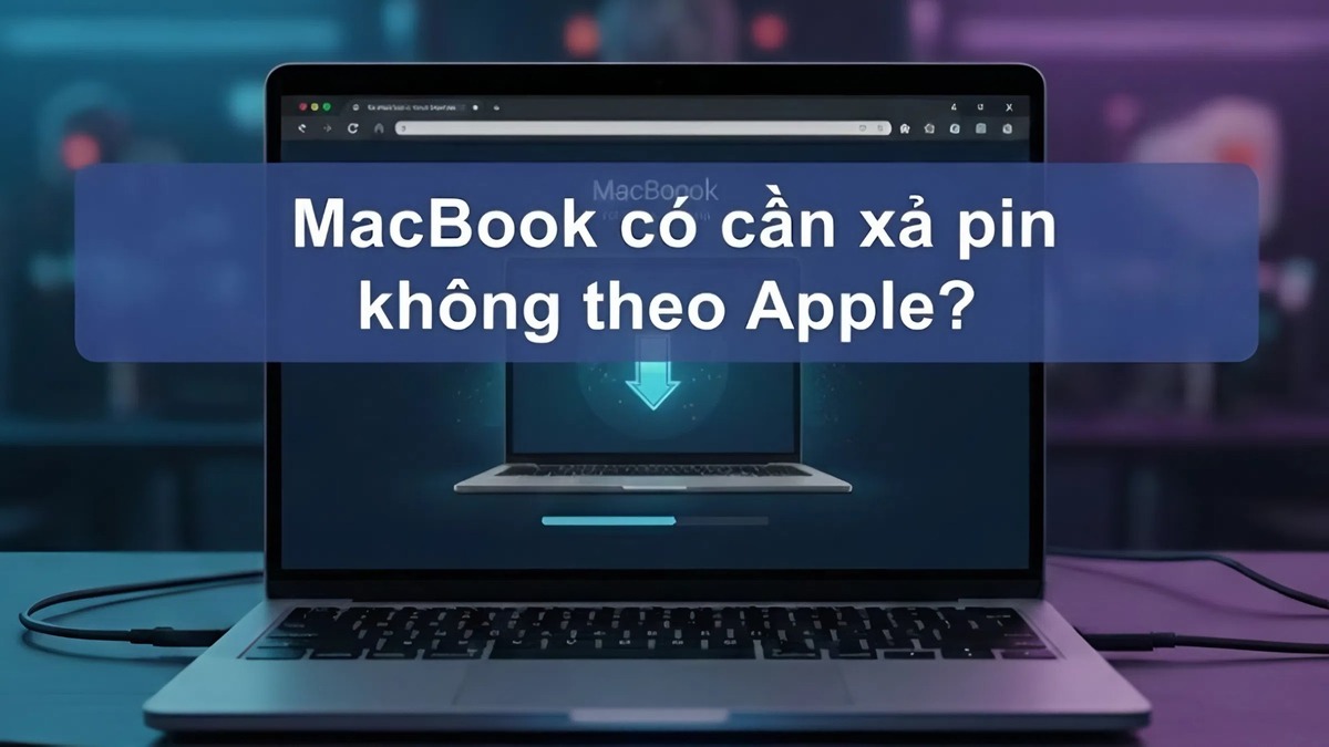 MacBook có cần xả pin không theo Apple