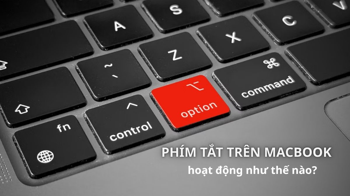 Phím tắt trên MacBook hoạt động như thế nào?