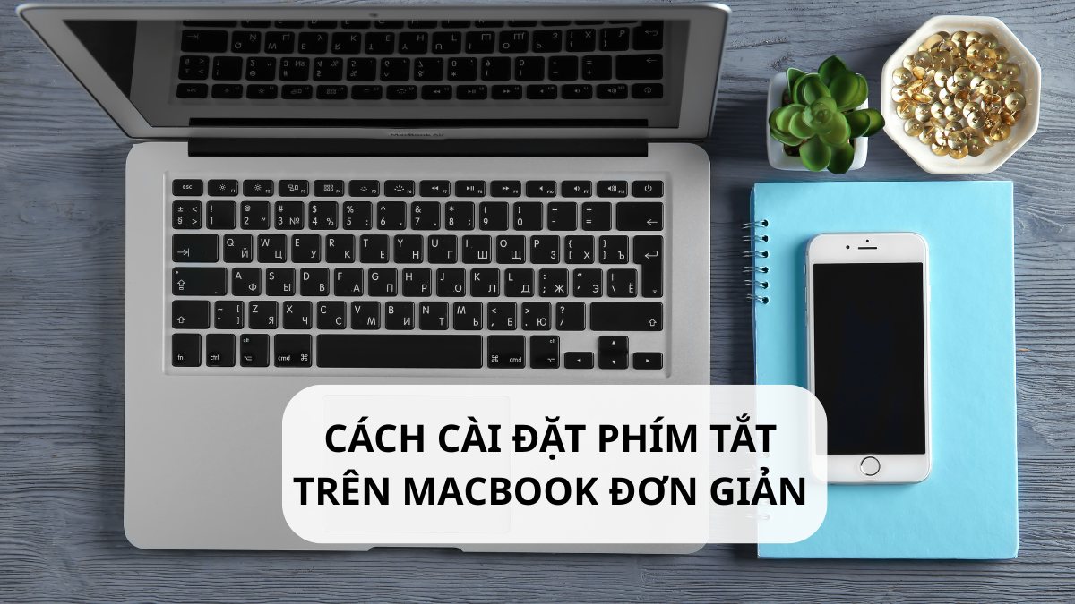 Cách cài đặt phím tắt trên MacBook đơn giản