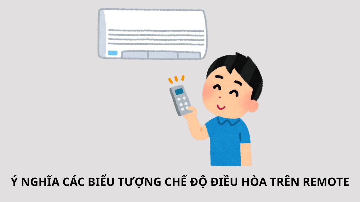 Ý nghĩa các biểu tượng chế độ điều hòa trên remote