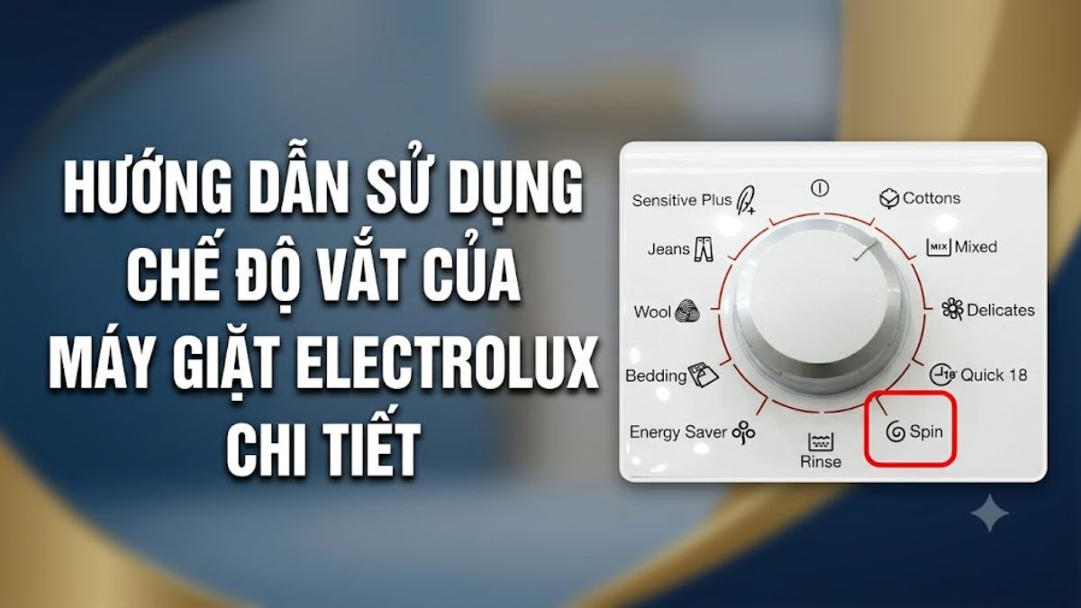 Hướng dẫn sử dụng chế độ vắt của máy giặt Electrolux chi tiết