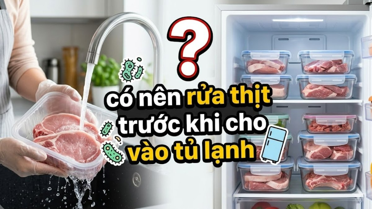 Có nên rửa thịt trước khi cho vào tủ lạnh? Sai lầm của nhiều gia đình