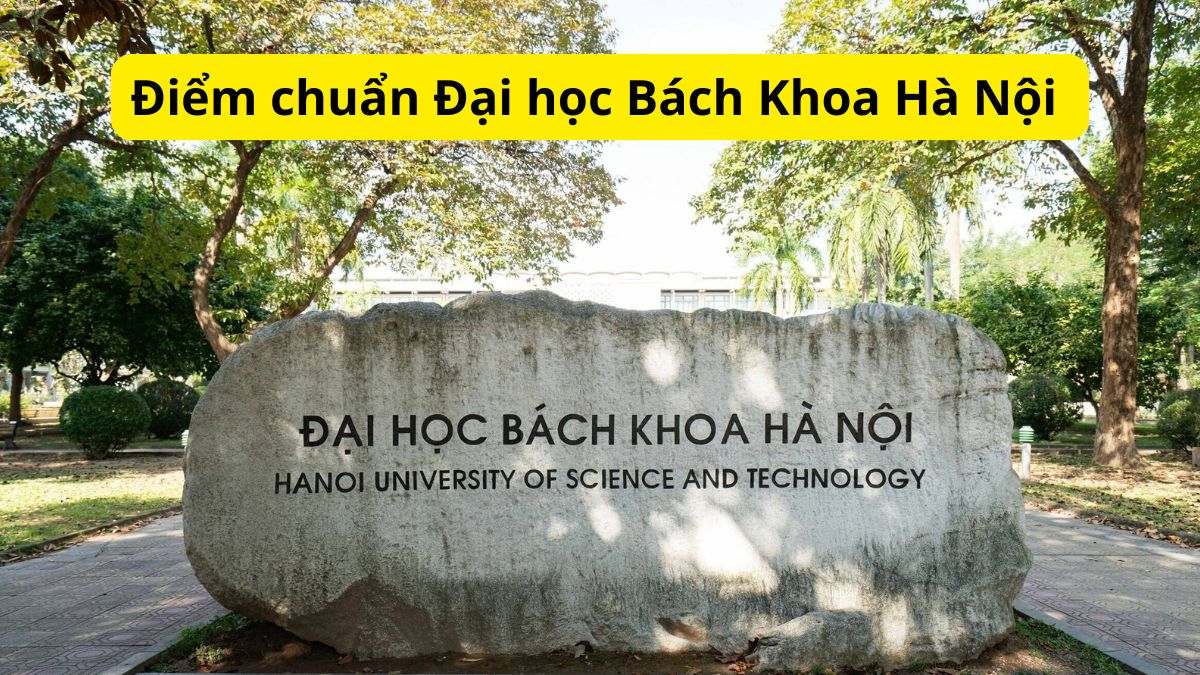 HUST - Điểm chuẩn Đại học Bách Khoa Hà Nội 2026